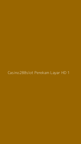 Tampilan Antarmuka Aplikasi Casino288slot Perekam Layar Hd - 1