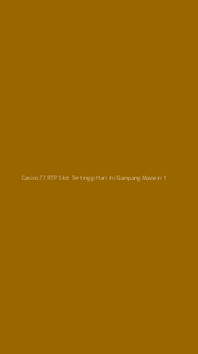 Tampilan Antarmuka Aplikasi Casino77 Rtp Slot Tertinggi Hari Ini Gampang Maxwin - 1