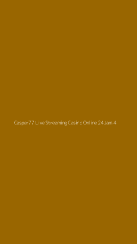 Tampilan Antarmuka Aplikasi Casper77 Live Streaming Casino Online 24jam - 4