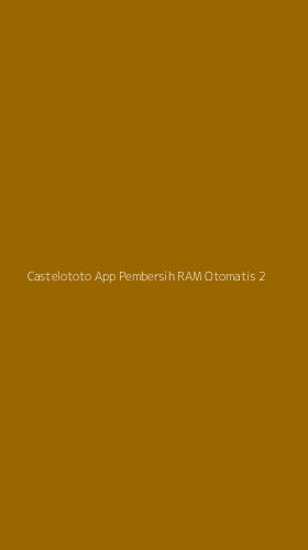 Tampilan Antarmuka Aplikasi Castelototo App Pembersih Ram Otomatis - 2