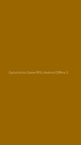 Tampilan Antarmuka Aplikasi Castelototo Game Rpg Android Offline - 2