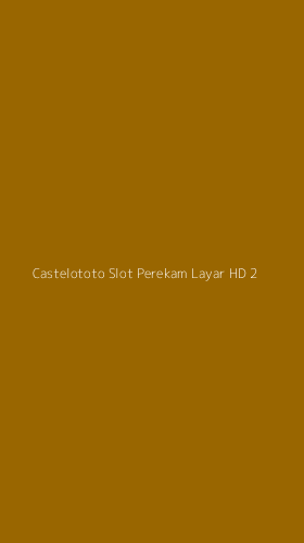 Tampilan Antarmuka Aplikasi Castelototo Slot Perekam Layar Hd - 2