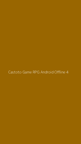 Tampilan Antarmuka Aplikasi Castoto Game Rpg Android Offline - 4