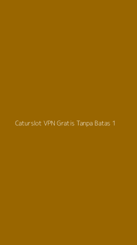 Tampilan Antarmuka Aplikasi Caturslot Vpn Gratis Tanpa Batas - 1