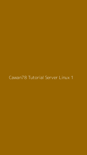 Tampilan Antarmuka Aplikasi Cawan78 Tutorial Server Linux - 1