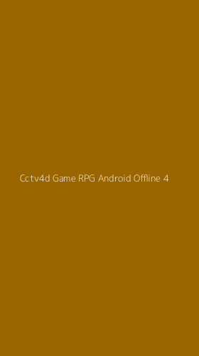 Tampilan Antarmuka Aplikasi Cctv4d Game Rpg Android Offline - 4