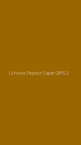 Tampilan Antarmuka Aplikasi Cctvslot Deposit Cepat Qris - 2