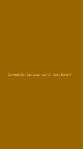 Tampilan Antarmuka Aplikasi Cctvtoto Slot Cara Download Apk Game Resmi - 1