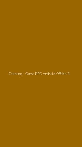 Tampilan Antarmuka Aplikasi Cebanqq - Game RPG Android Offline - 3