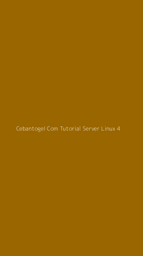 Tampilan Antarmuka Aplikasi Cebantogel Com Tutorial Server Linux - 4