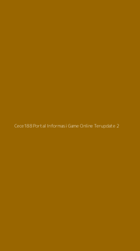 Tampilan Antarmuka Aplikasi Cece188 Portal Informasi Game Online Terupdate - 2