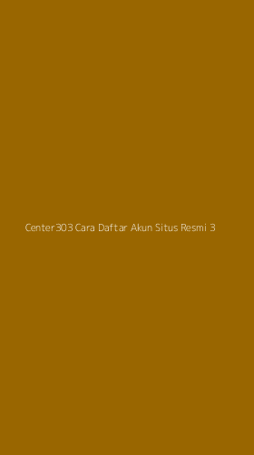 Tampilan Antarmuka Aplikasi Center303 Cara Daftar Akun Situs Resmi - 3
