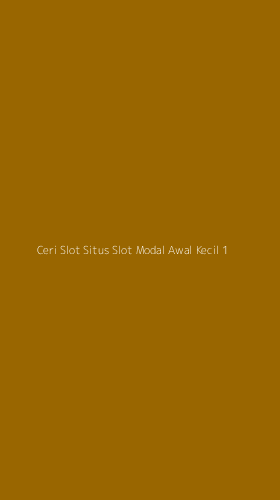 Tampilan Antarmuka Aplikasi Ceri Slot Situs Slot Modal Awal Kecil - 1
