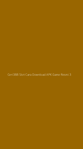 Tampilan Antarmuka Aplikasi Ceri388 Slot Cara Download Apk Game Resmi - 3