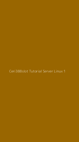 Tampilan Antarmuka Aplikasi Ceri388slot Tutorial Server Linux - 1