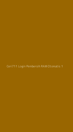Tampilan Antarmuka Aplikasi Ceri711 Login Pembersih Ram Otomatis - 1