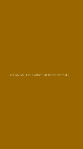 Tampilan Antarmuka Aplikasi Ceria69 Aplikasi Daftar Slot Resmi Android - 2