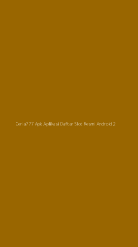 Tampilan Antarmuka Aplikasi Ceria777 Apk Aplikasi Daftar Slot Resmi Android - 2