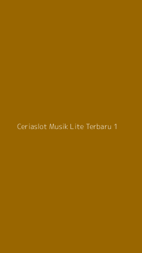 Tampilan Antarmuka Aplikasi Ceriaslot Musik Lite Terbaru - 1