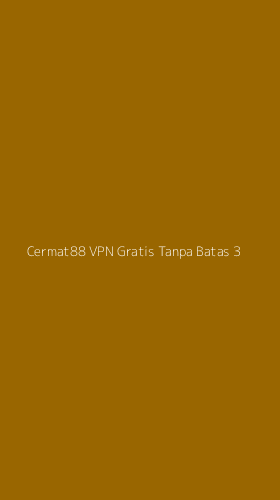 Tampilan Antarmuka Aplikasi Cermat88 Vpn Gratis Tanpa Batas - 3