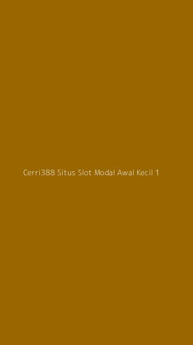 Tampilan Antarmuka Aplikasi Cerri388 Situs Slot Modal Awal Kecil - 1