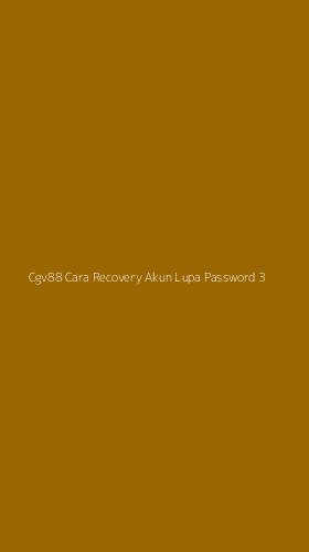Tampilan Antarmuka Aplikasi Cgv88 Cara Recovery Akun Lupa Password - 3