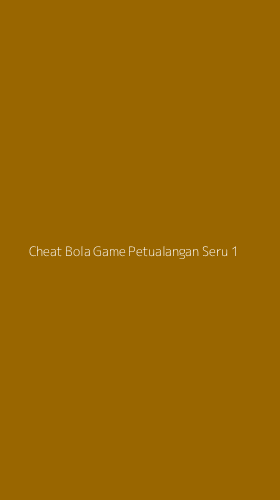 Tampilan Antarmuka Aplikasi Cheat Bola Game Petualangan Seru - 1