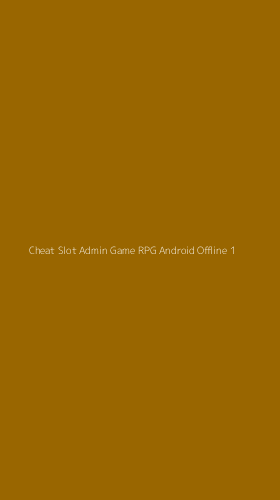 Tampilan Antarmuka Aplikasi Cheat Slot Admin Game Rpg Android Offline - 1