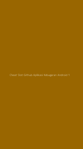 Tampilan Antarmuka Aplikasi Cheat Slot Github Aplikasi Kebugaran Android - 1