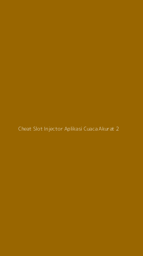 Tampilan Antarmuka Aplikasi Cheat Slot Injector Aplikasi Cuaca Akurat - 2