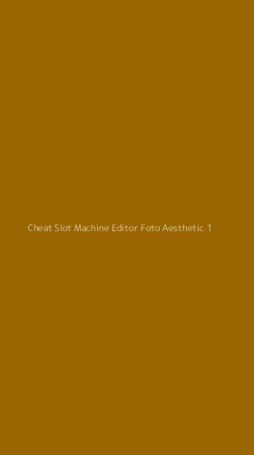 Tampilan Antarmuka Aplikasi Cheat Slot Machine Editor Foto Aesthetic - 1