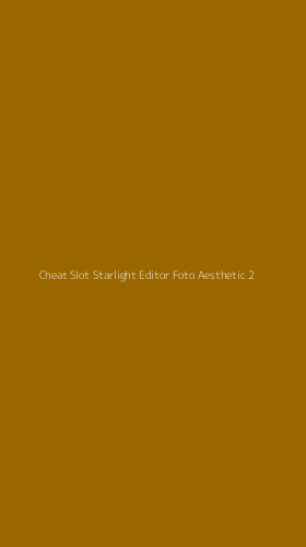 Tampilan Antarmuka Aplikasi Cheat Slot Starlight Editor Foto Aesthetic - 2