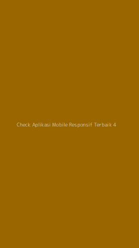 Tampilan Antarmuka Aplikasi Check Aplikasi Mobile Responsif Terbaik - 4