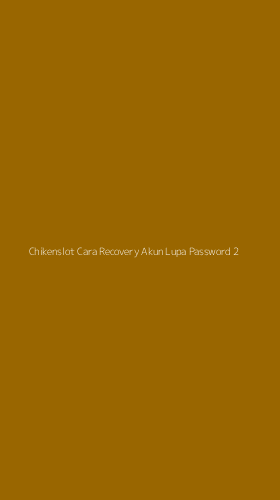 Tampilan Antarmuka Aplikasi Chikenslot Cara Recovery Akun Lupa Password - 2