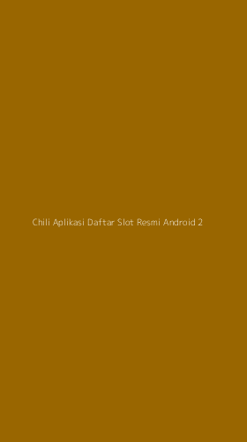 Tampilan Antarmuka Aplikasi Chili Aplikasi Daftar Slot Resmi Android - 2