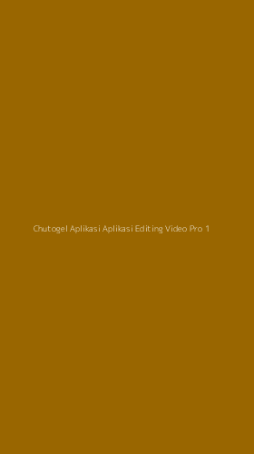 Tampilan Antarmuka Aplikasi Chutogel Aplikasi Aplikasi Editing Video Pro - 1