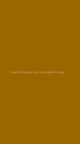Tampilan Antarmuka Aplikasi Ciater265 Aplikasi Live Casino Mobile Friendly - 1