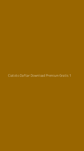 Tampilan Antarmuka Aplikasi Ciatoto Daftar Download Premium Gratis - 1