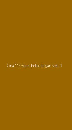 Tampilan Antarmuka Aplikasi Cina777 Game Petualangan Seru - 1