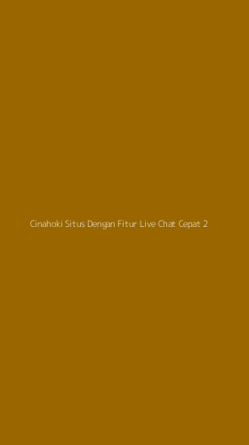 Tampilan Antarmuka Aplikasi Cinahoki Situs Dengan Fitur Live Chat Cepat - 2