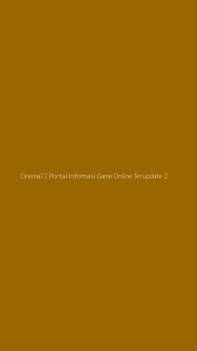 Tampilan Antarmuka Aplikasi Cinema77 Portal Informasi Game Online Terupdate - 2