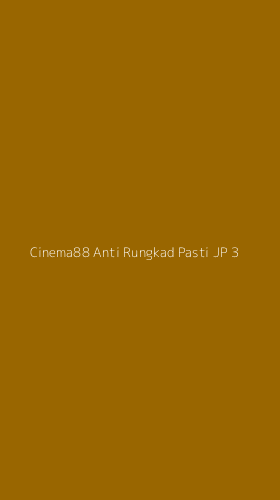 Tampilan Antarmuka Aplikasi Cinema88 Anti Rungkad Pasti Jp - 3