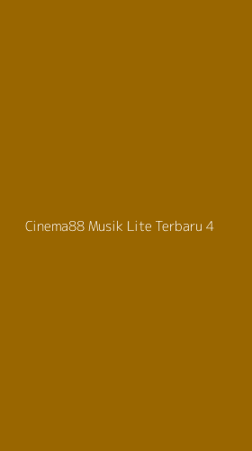 Tampilan Antarmuka Aplikasi Cinema88 Musik Lite Terbaru - 4