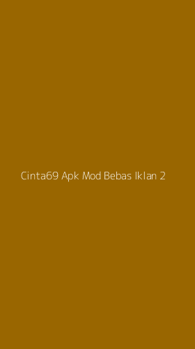 Tampilan Antarmuka Aplikasi Cinta69 Apk Mod Bebas Iklan - 2