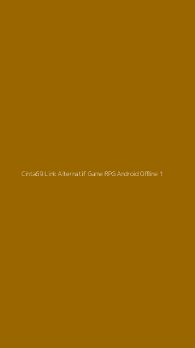 Tampilan Antarmuka Aplikasi Cinta69 Link Alternatif Game Rpg Android Offline - 1