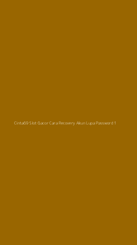 Tampilan Antarmuka Aplikasi Cinta69 Slot Gacor Cara Recovery Akun Lupa Password - 1