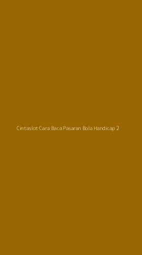 Tampilan Antarmuka Aplikasi Cintaslot Cara Baca Pasaran Bola Handicap - 2