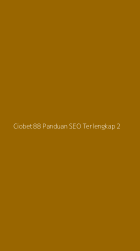 Tampilan Antarmuka Aplikasi Ciobet88 Panduan Seo Terlengkap - 2