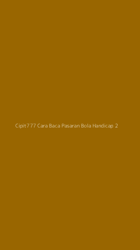 Tampilan Antarmuka Aplikasi Cipit777 Cara Baca Pasaran Bola Handicap - 2