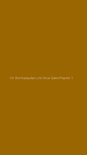 Tampilan Antarmuka Aplikasi Cit Slot Kumpulan Link Situs Game Populer - 1
